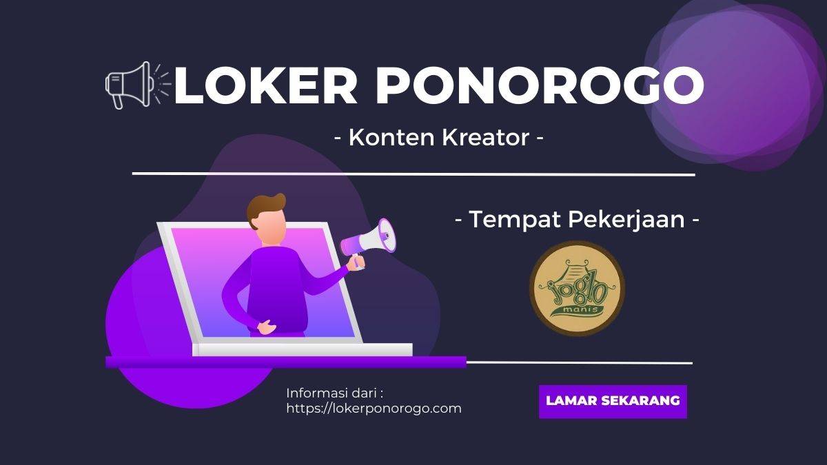 Info Lowongan Kerja Konten Kreator Ponorogo Joglo Manis September 2022