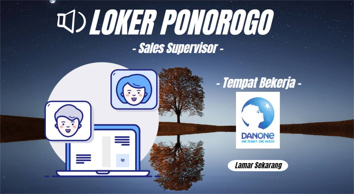 Info Lowongan Pekerjaan Sales Supervisor Ponorogo di Danone Indonesia