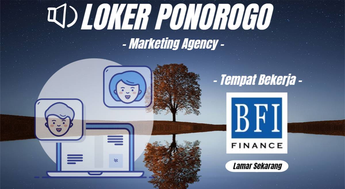 Info Lowongan Kerja di Ponorogo Marketing Agency di PT. BFI FINANCE INDONESIA