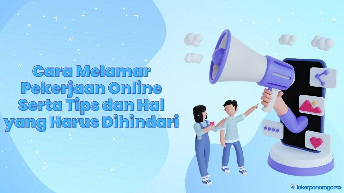 Cara Melamar Pekerjaan Online Serta Tips dan Hal yang Harus Dihindari