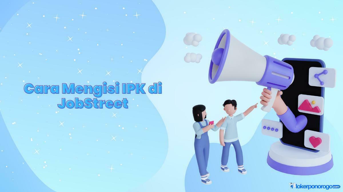 Cara Mengisi IPK di JobStreet dengan Mudah dan Cepat, Cek Ini Langkahnya!