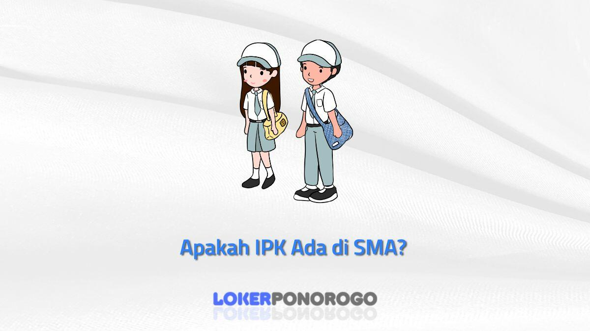 Apakah IPK Ada di SMA? Begini Jawabannya