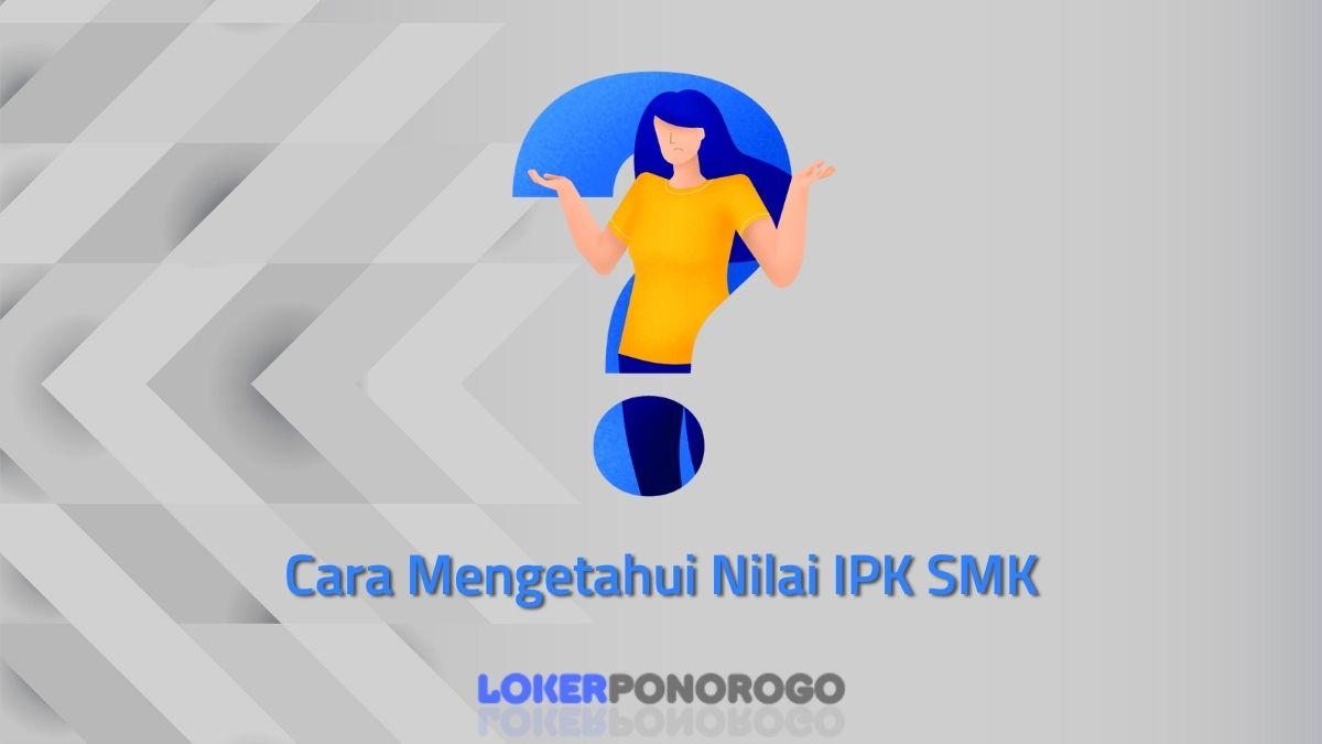 Cara Mengetahui Nilai IPK SMK untuk Mahasiswa Baru Maupun Lama