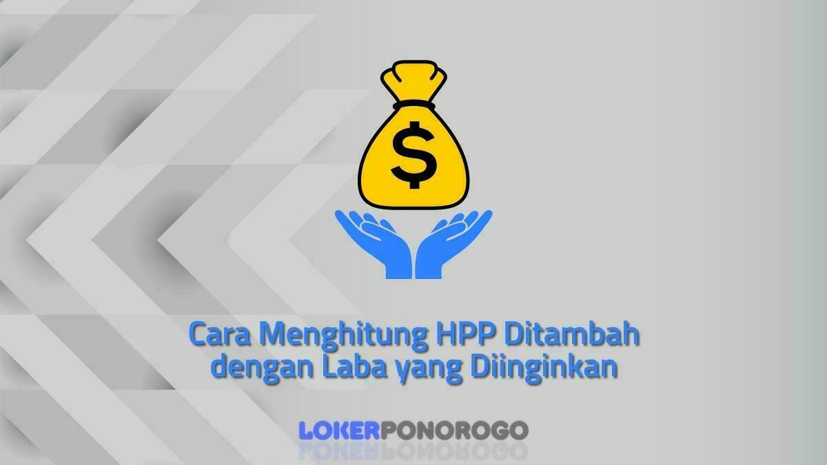 Cara Menghitung HPP Ditambah dengan Laba yang Diinginkan, Simak Langkahnya!