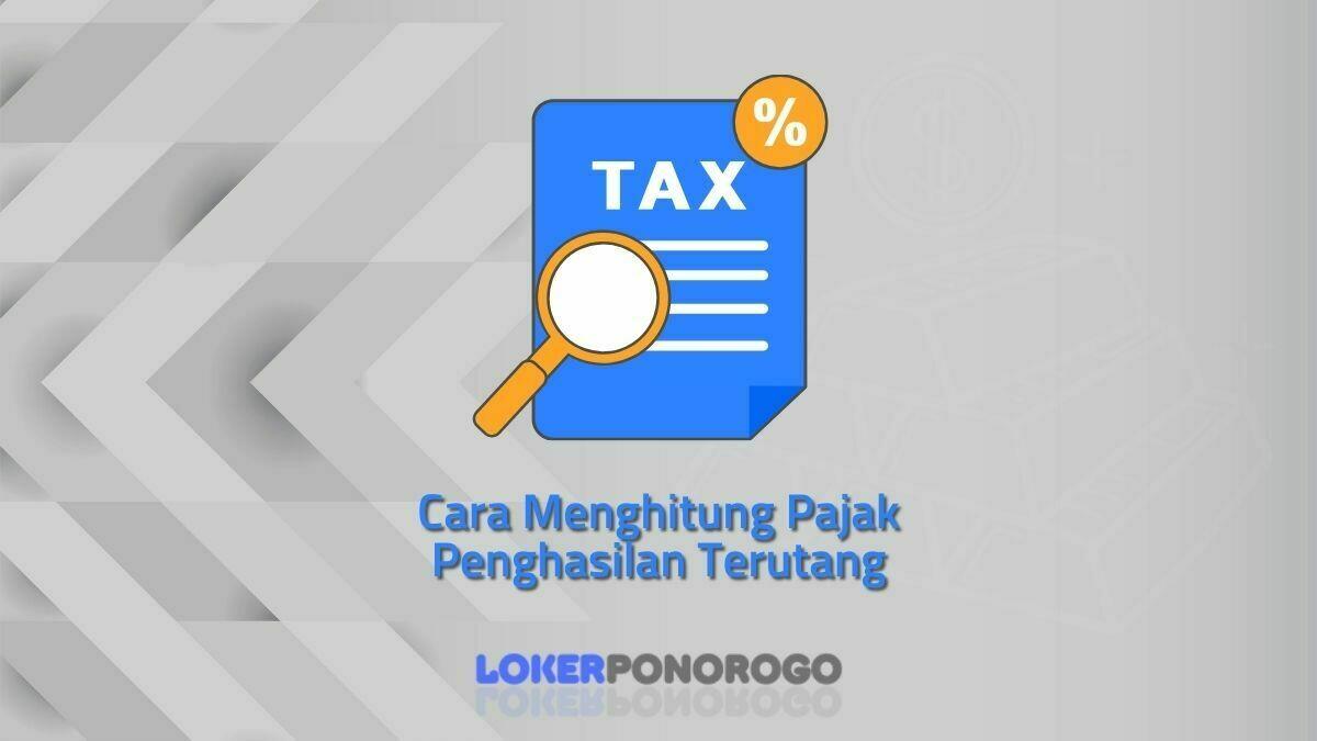 Cara Menghitung Pajak Penghasilan Terutang