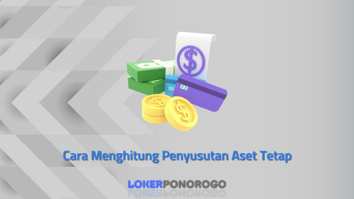 Cara Menghitung Penyusutan Aset Tetap