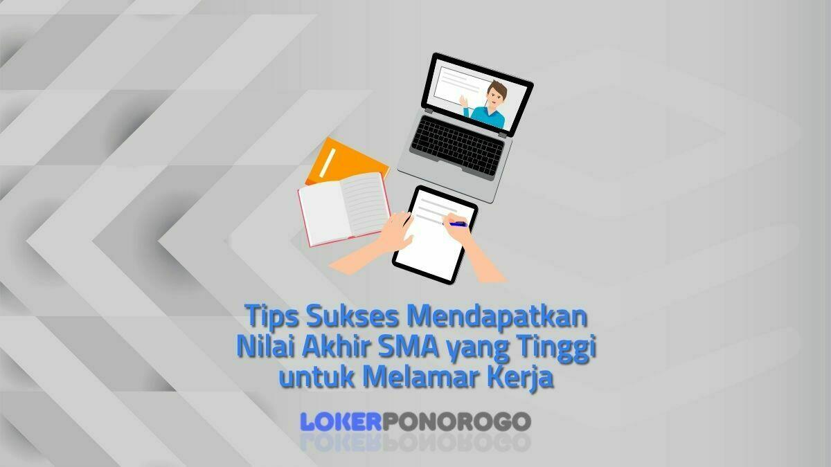 Tips Sukses Mendapatkan Nilai Akhir SMA yang Tinggi untuk Melamar Kerja