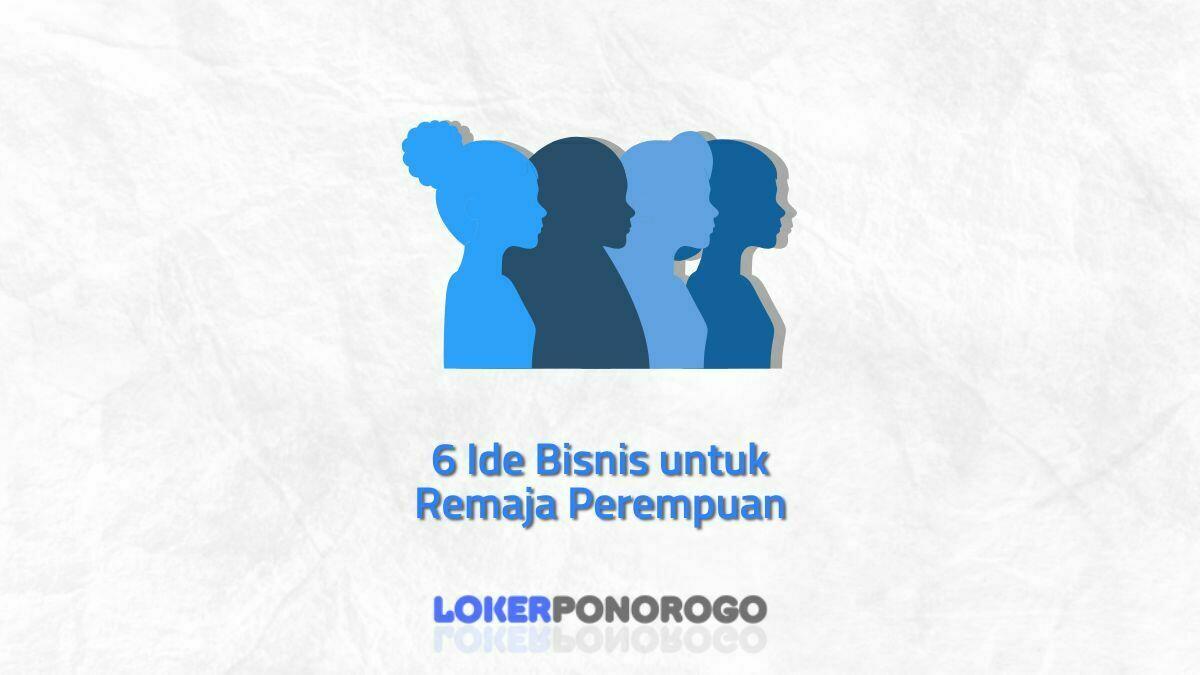 6 Ide Bisnis untuk Remaja Perempuan