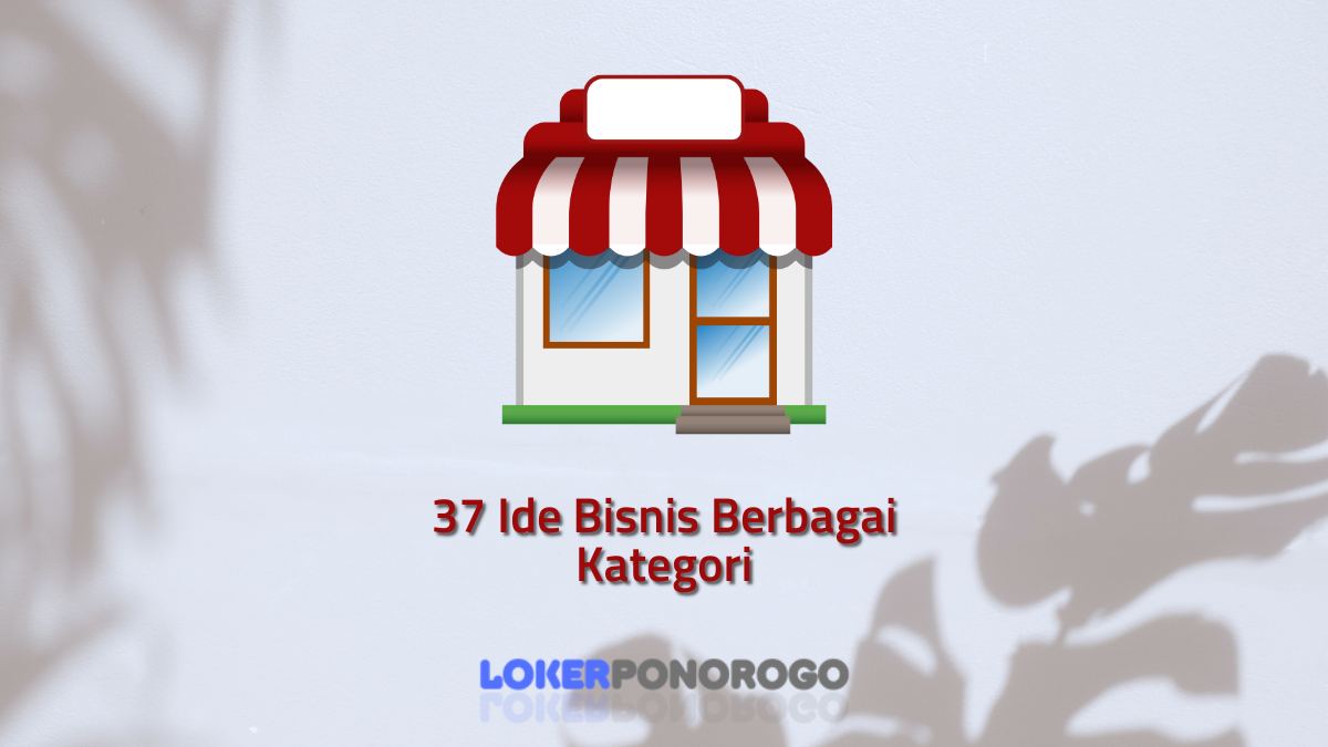 37 Ide Bisnis Berbagai Kategori Cocok Untuk Semua Kalangan Bisa Langsung Dicoba!