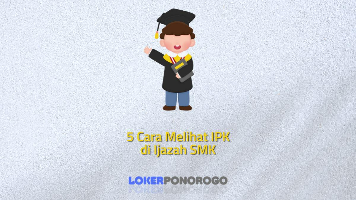 5 Cara Melihat IPK di Ijazah SMK dengan Lebih Cepat dan Mudah