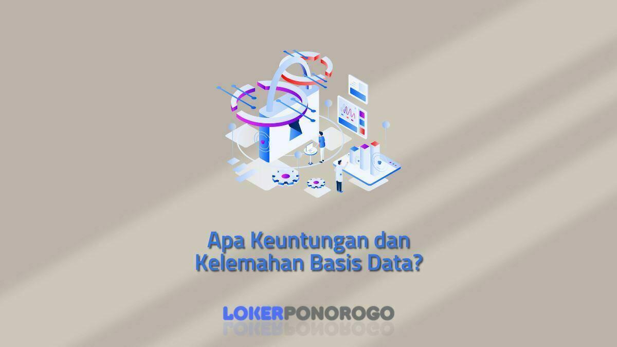 Apa Keuntungan dan Kelemahan Basis Data