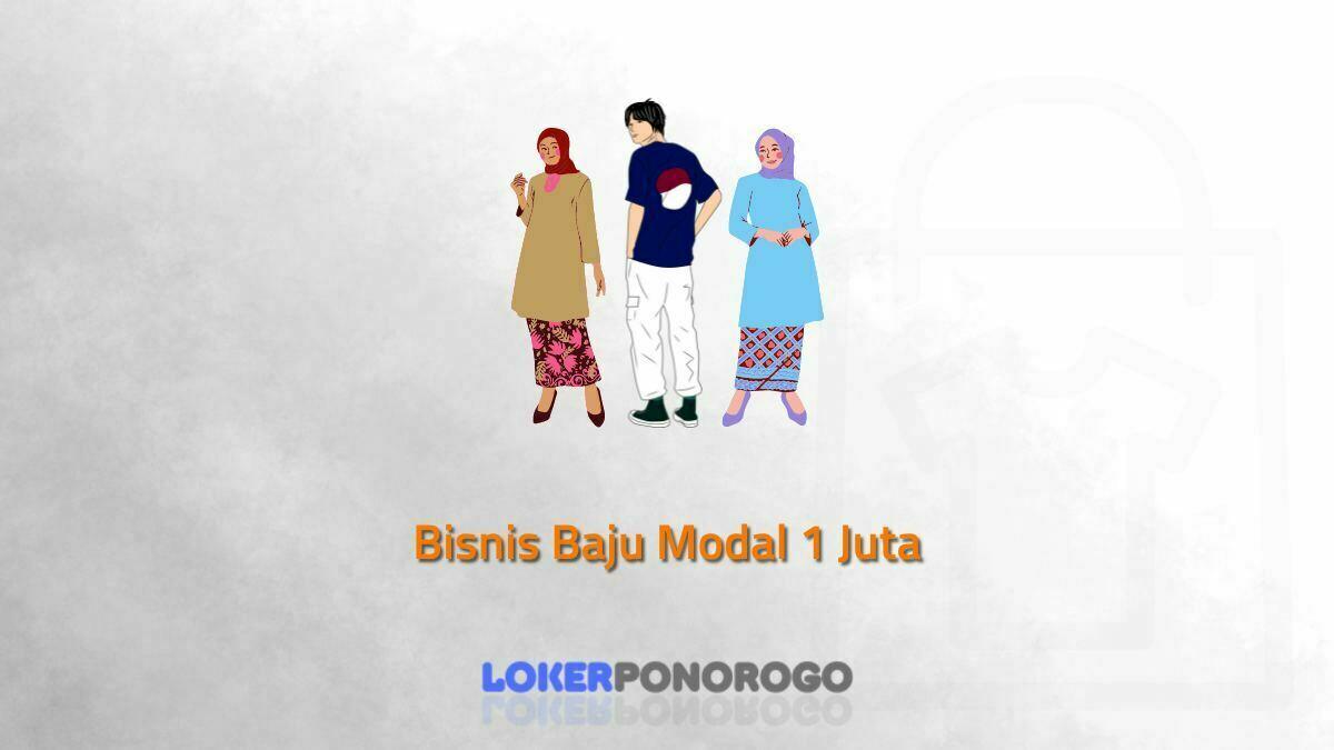 Bisnis Baju Modal 1 Juta: Bagaimana Memulai dan Mencapai Keuntungan Besar?