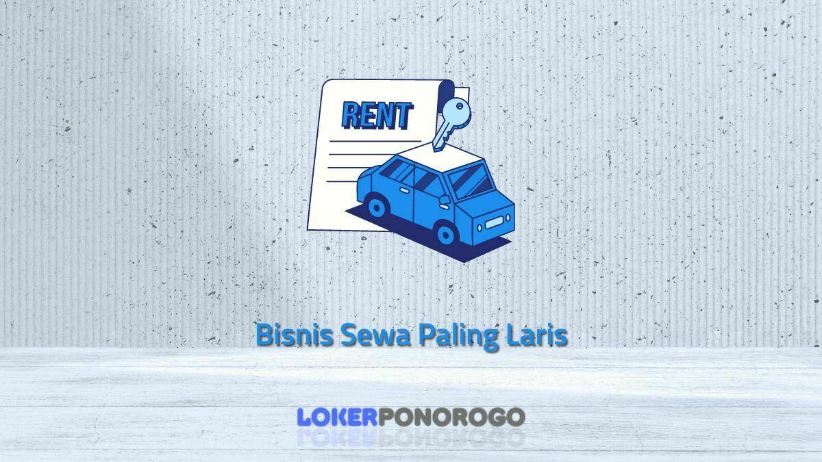 Bisnis Sewa Paling Laris: Lihat Banyak Uang Mengalir dengan Bisnis Sewa Anda sendiri!