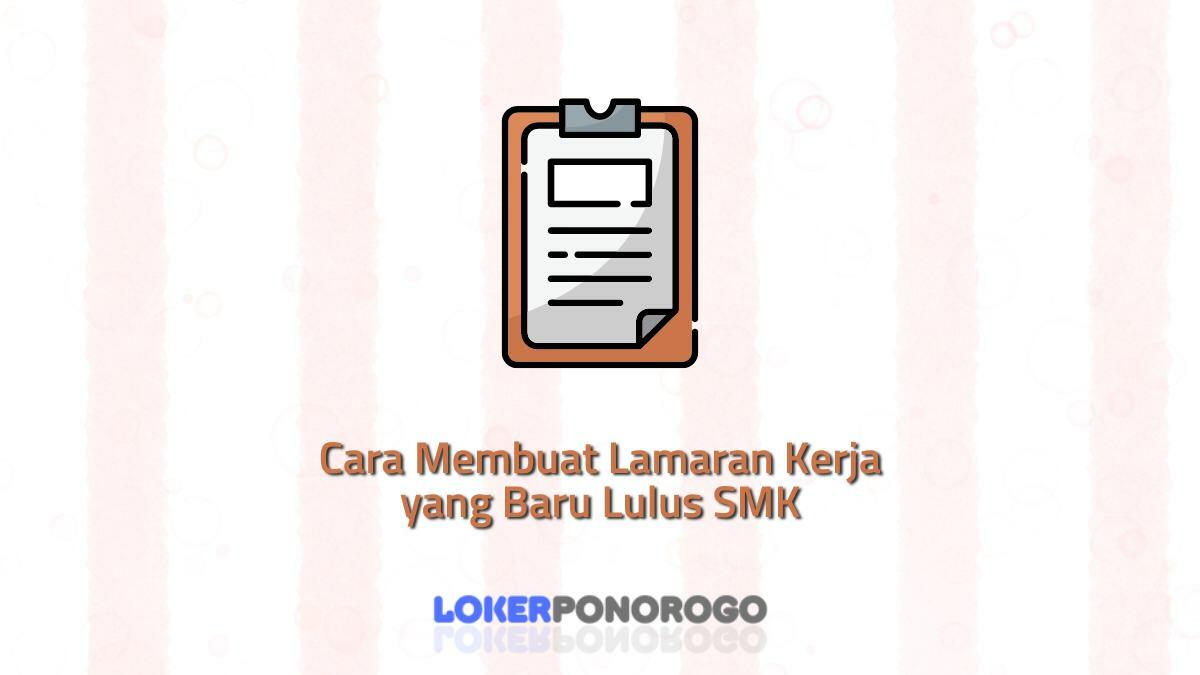 Cara Membuat Lamaran Kerja yang Baru Lulus SMK dengan Benar dan Tepat