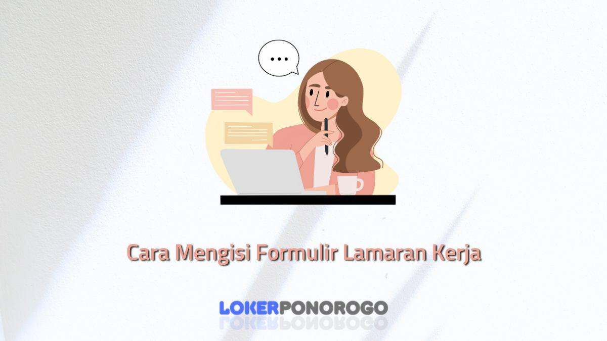 Cara Mengisi Formulir Lamaran Kerja, Berikut Tips dan Trik dari Ahlinya