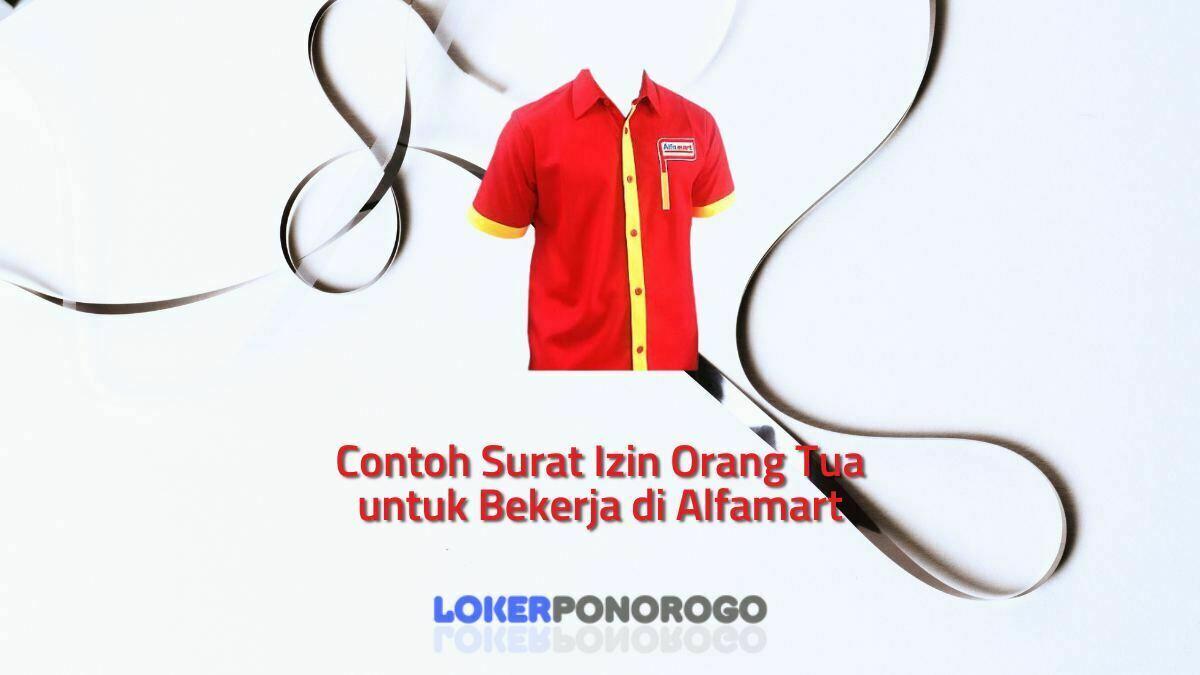 Contoh Surat Izin Orang Tua untuk Bekerja di Alfamart