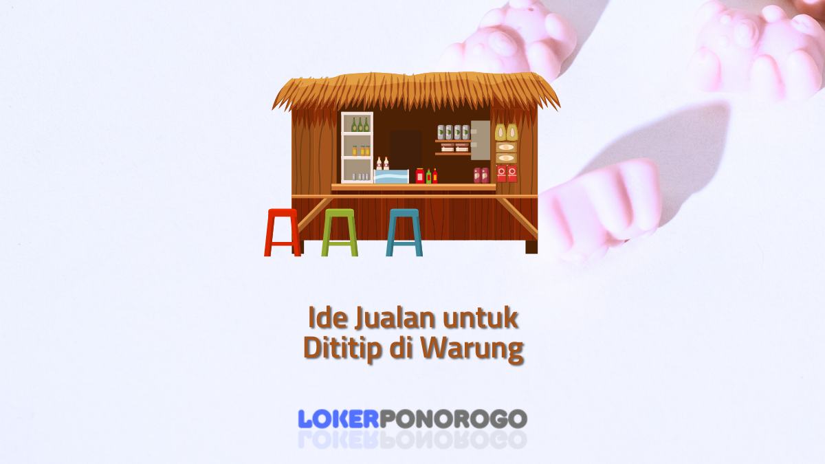 Ide Jualan untuk Dititip di Warung: Tinggal Produksi dan Tak Repot Menjual