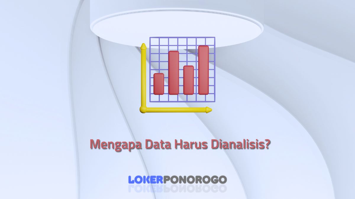 Mengapa Data Harus Dianalisis