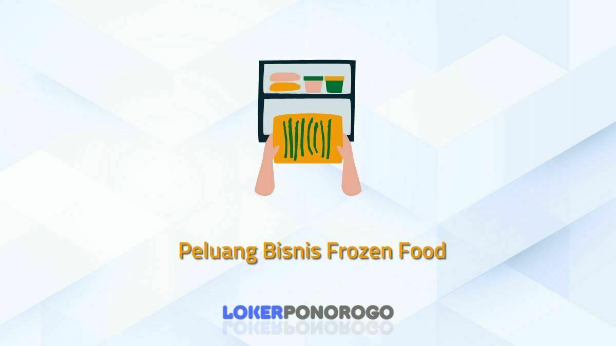 Peluang Bisnis Frozen Food yang Menjanjikan