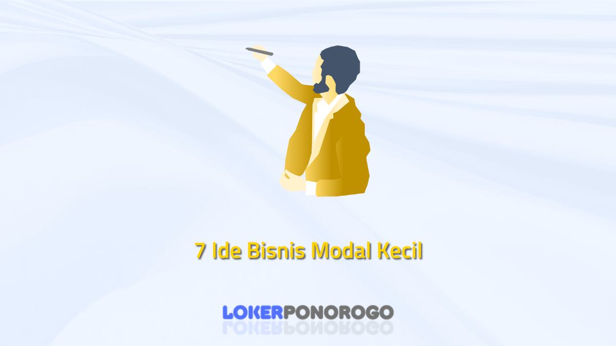 Referensi 7 Ide Bisnis Modal Kecil yang Menjanjikan