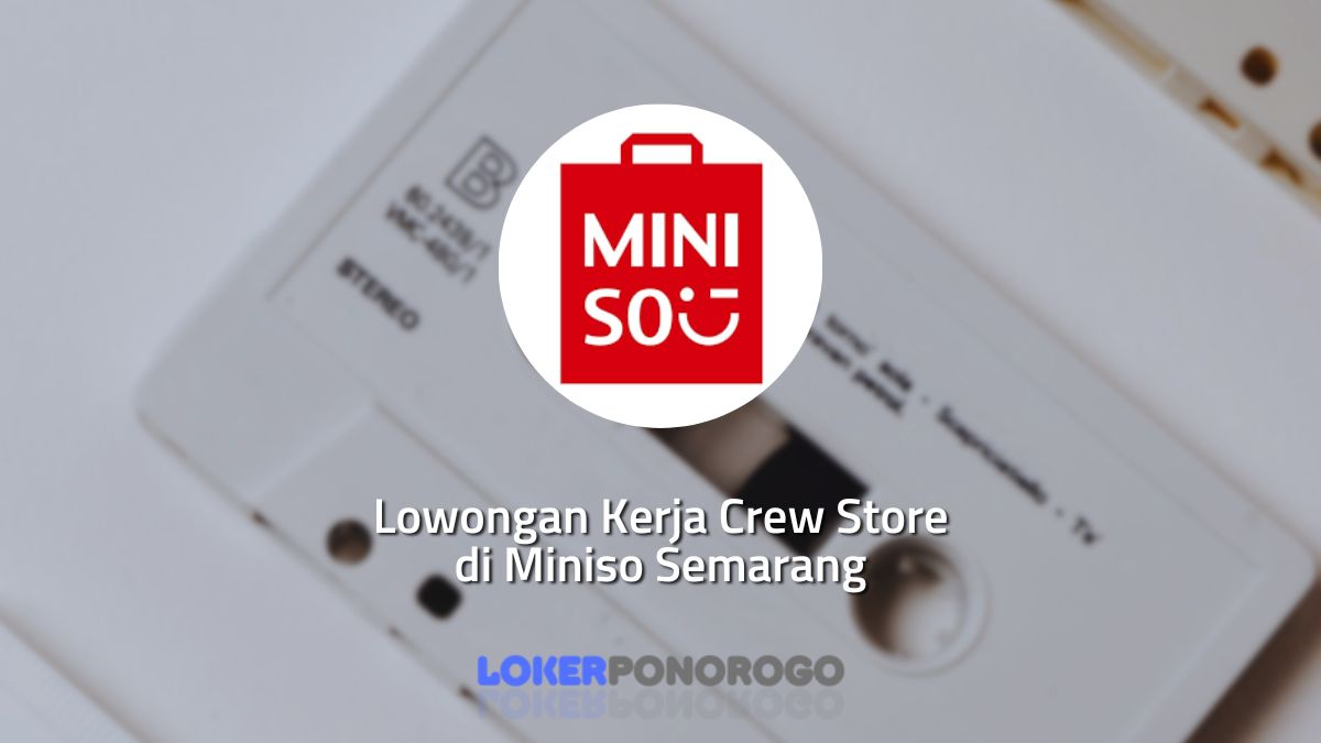 Lowongan Kerja Crew Store di Miniso Semarang