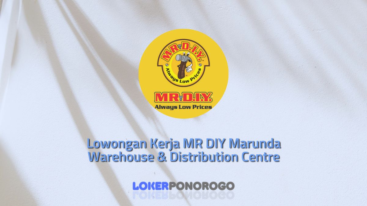 Lowongan Kerja MR DIY Marunda Warehouse & Distribution Centre