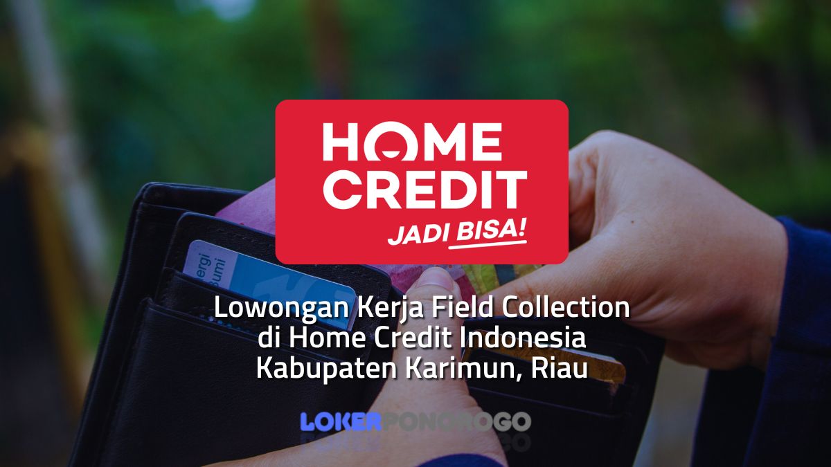 Lowongan Kerja Field Collection di Home Credit Indonesia Kabupaten Karimun, Riau