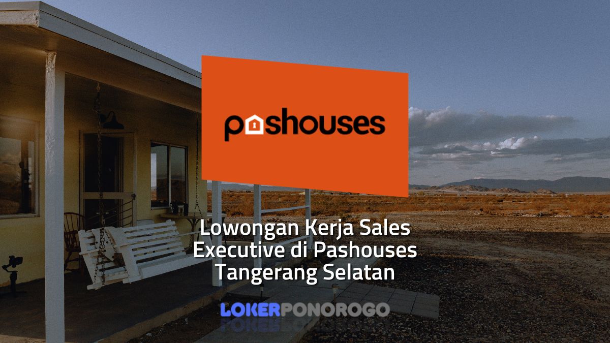 Lowongan Kerja Sales Executive di Pashouses Tangerang Selatan