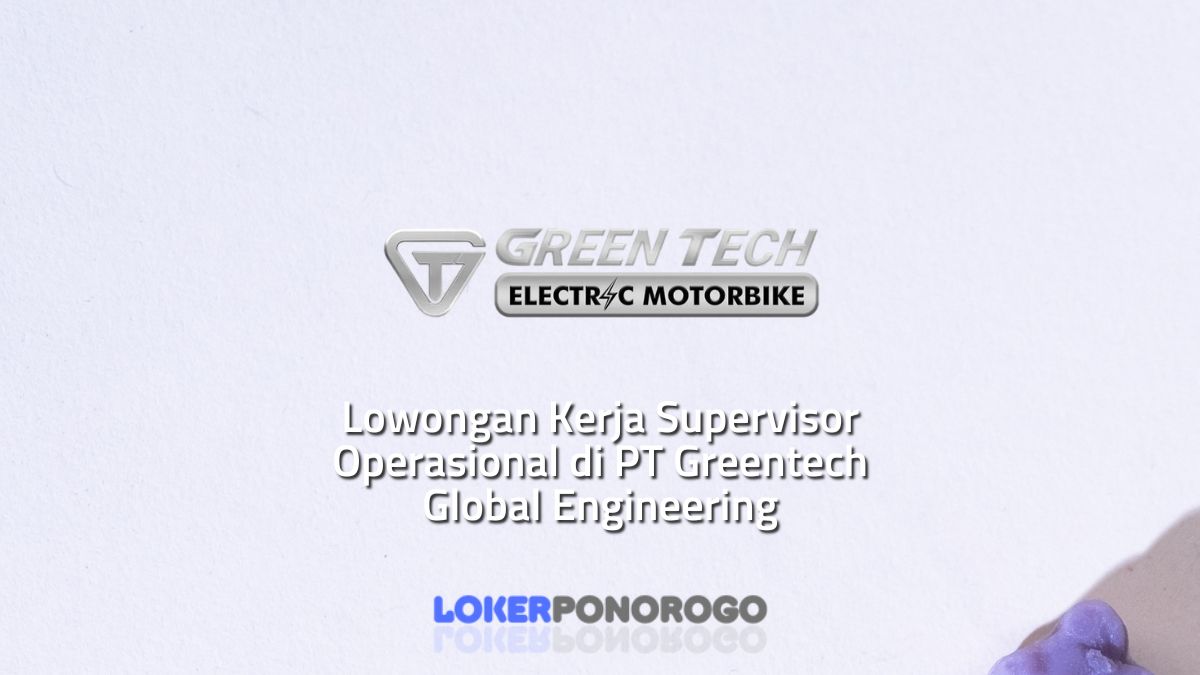 Lowongan Kerja Supervisor Operasional di PT Greentech Global Engineering