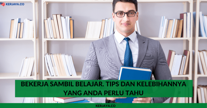 Tips Efektif Kerja Sambil Belajar: Panduan Sukses