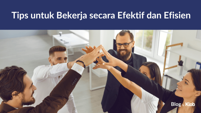 Tips Efisien Bekerja: Tingkatkan Produktivitas Anda