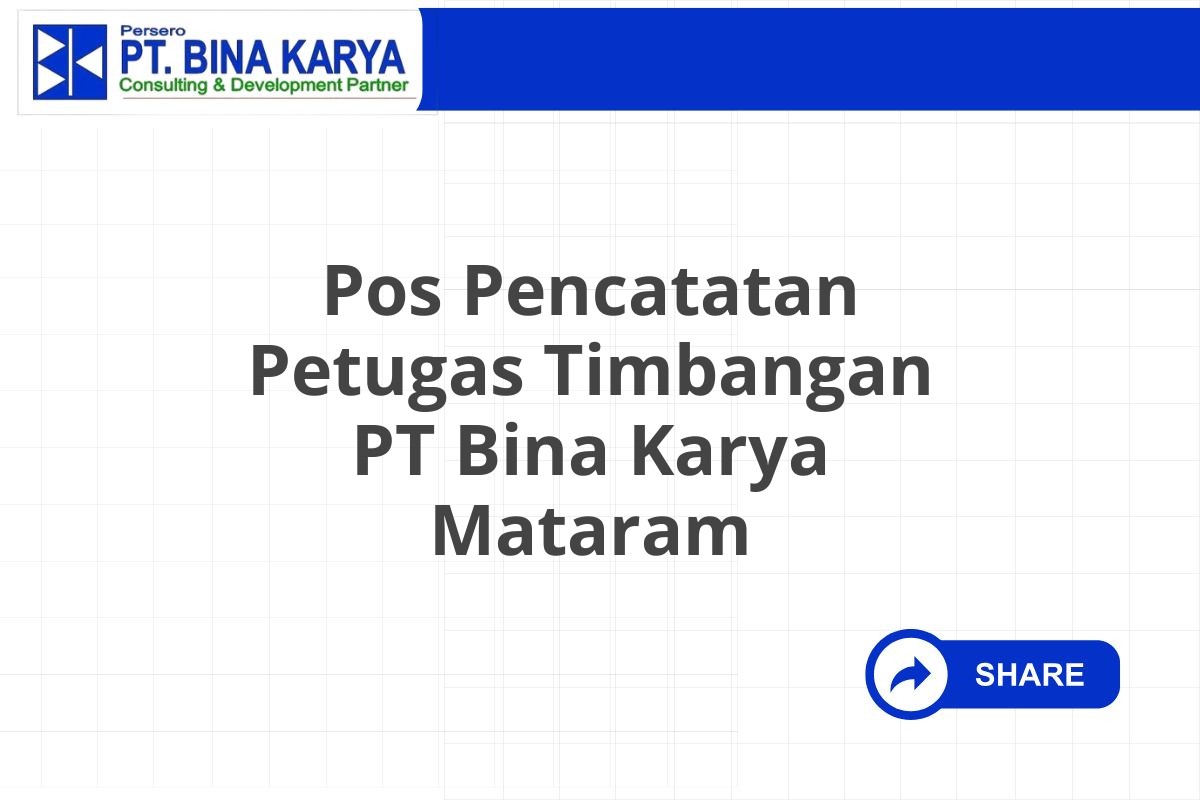 Pos Pencatatan Petugas Timbangan PT Bina Karya Mataram