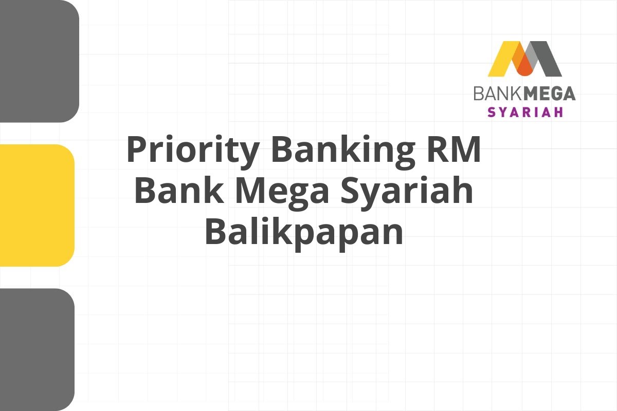 Priority Banking RM Bank Mega Syariah Balikpapan