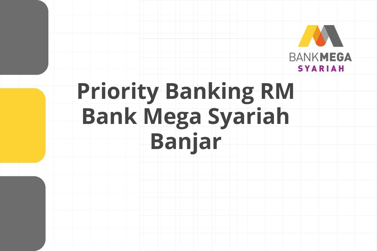 Priority Banking RM Bank Mega Syariah Banjar