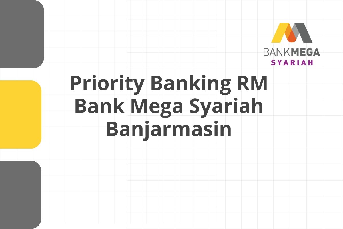 Priority Banking RM Bank Mega Syariah Banjarmasin