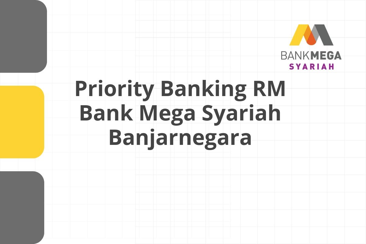 Priority Banking RM Bank Mega Syariah Banjarnegara