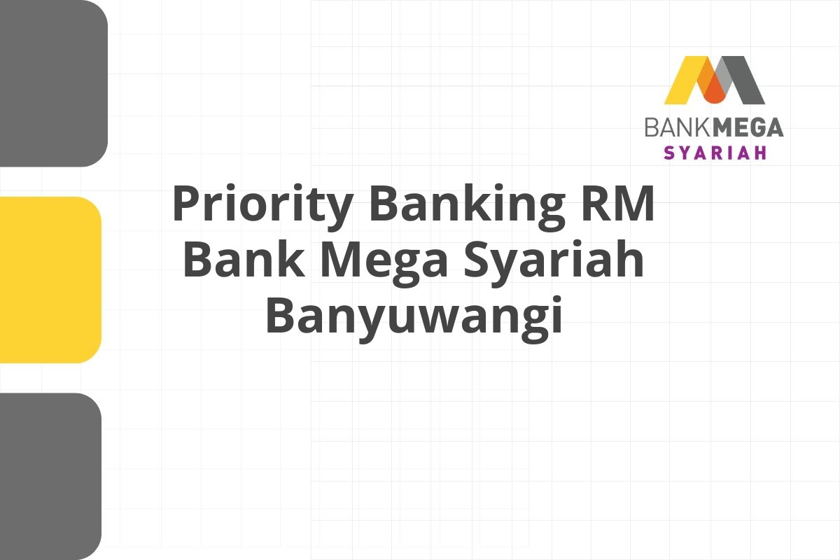 Priority Banking RM Bank Mega Syariah Banyuwangi