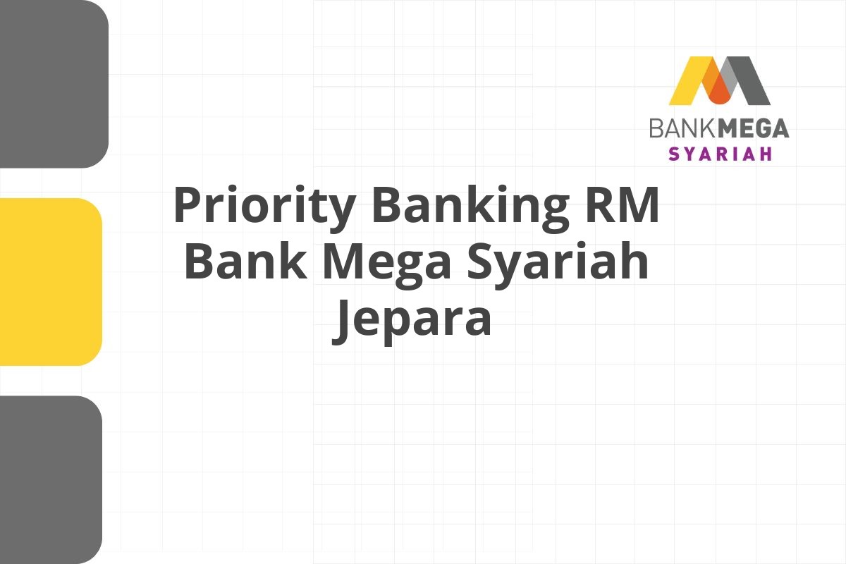 Priority Banking RM Bank Mega Syariah Jepara