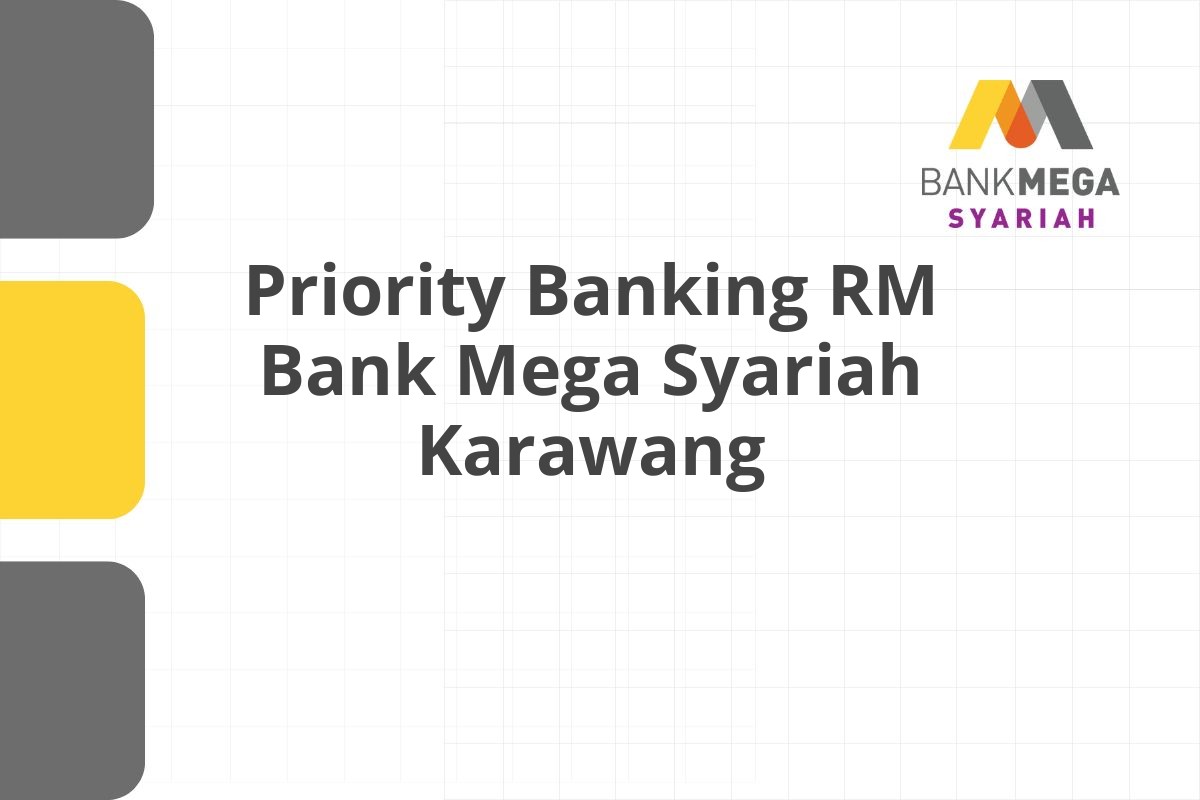 Priority Banking RM Bank Mega Syariah Karawang