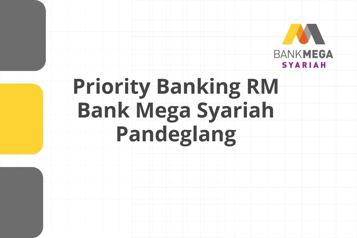 Priority Banking RM Bank Mega Syariah Pandeglang