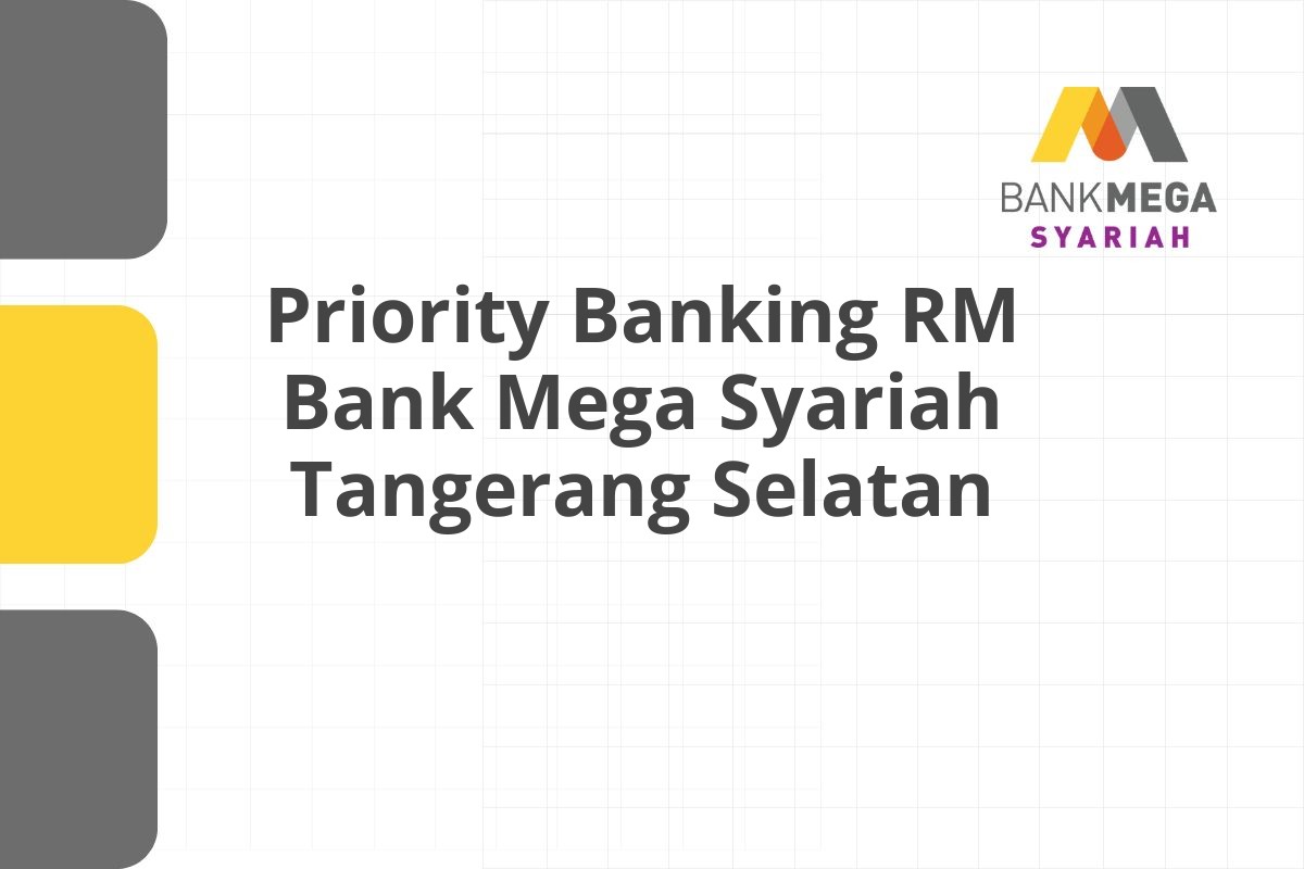 Priority Banking RM Bank Mega Syariah Tangerang Selatan