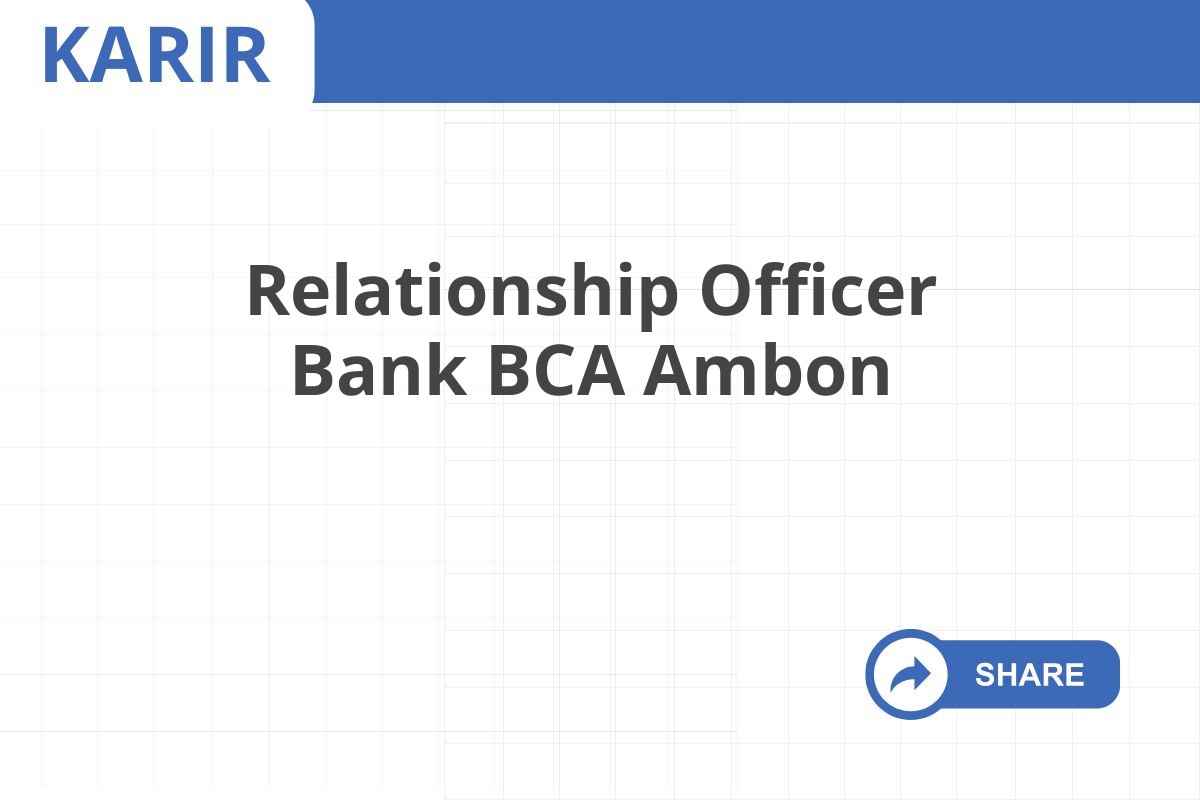 Relationship Officer Bank BCA Ambon