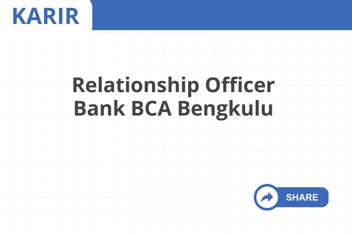 Relationship Officer Bank BCA Bengkulu