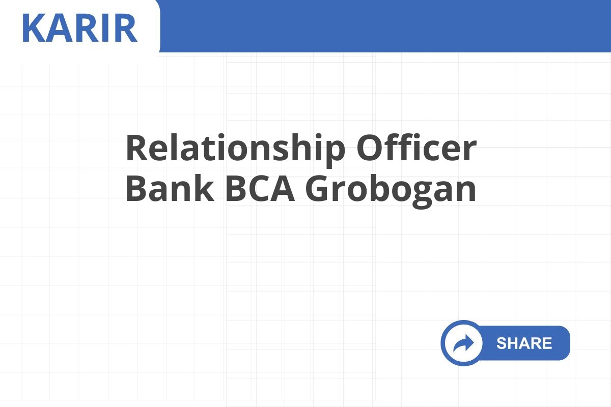 Relationship Officer Bank BCA Grobogan