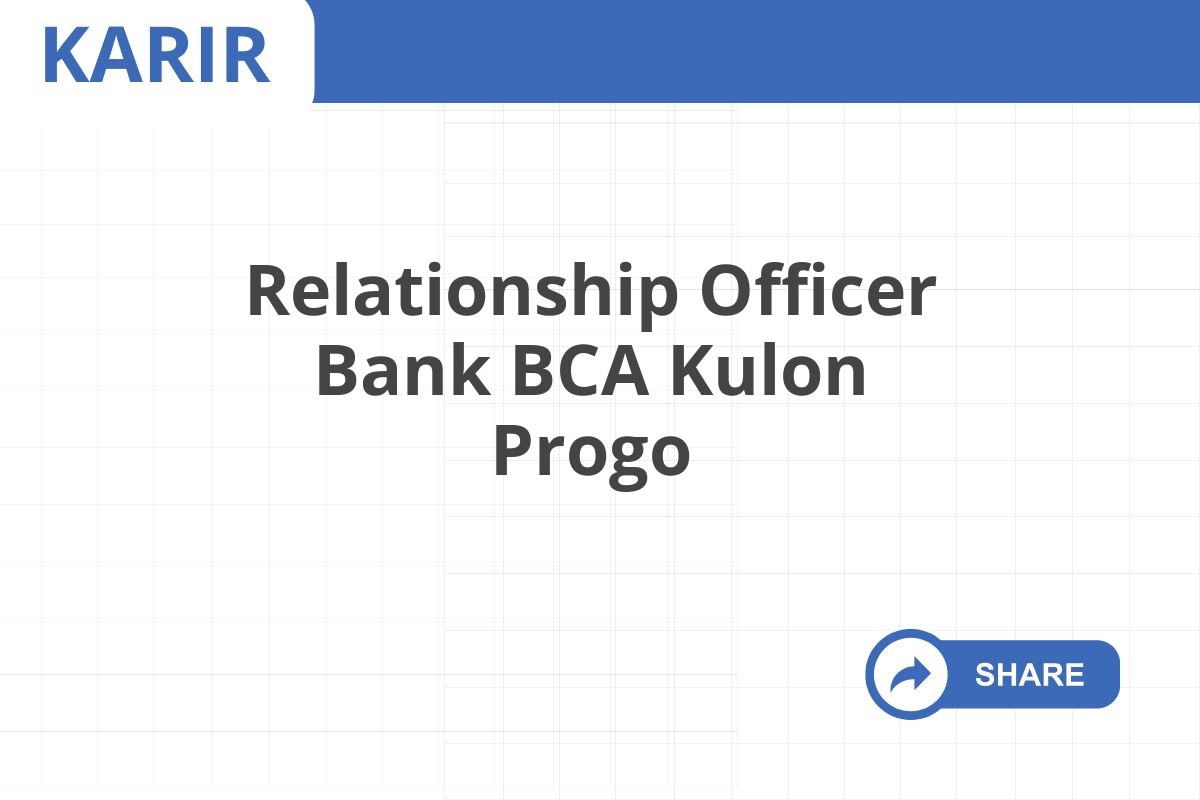 Relationship Officer Bank BCA Kulon Progo