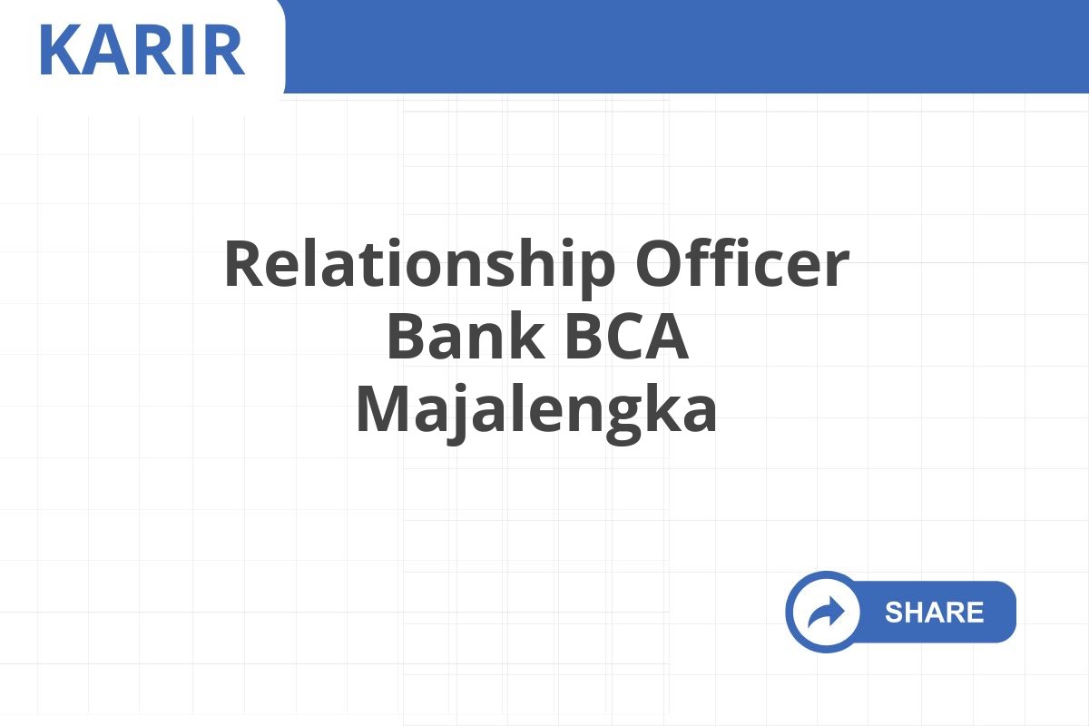 Relationship Officer Bank BCA Majalengka