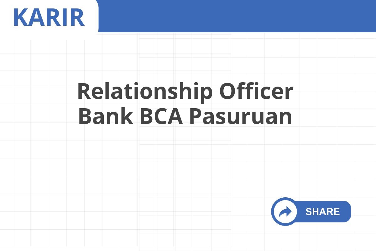 Relationship Officer Bank BCA Pasuruan