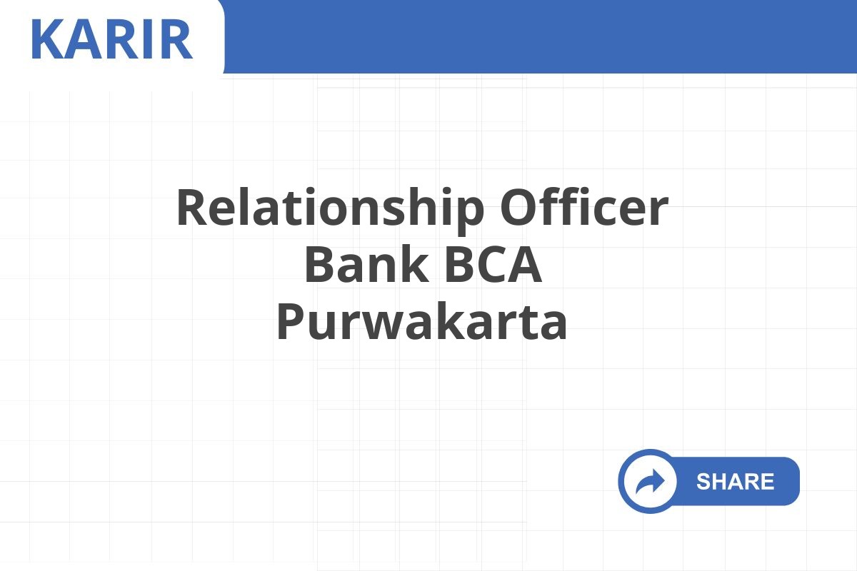 Relationship Officer Bank BCA Purwakarta