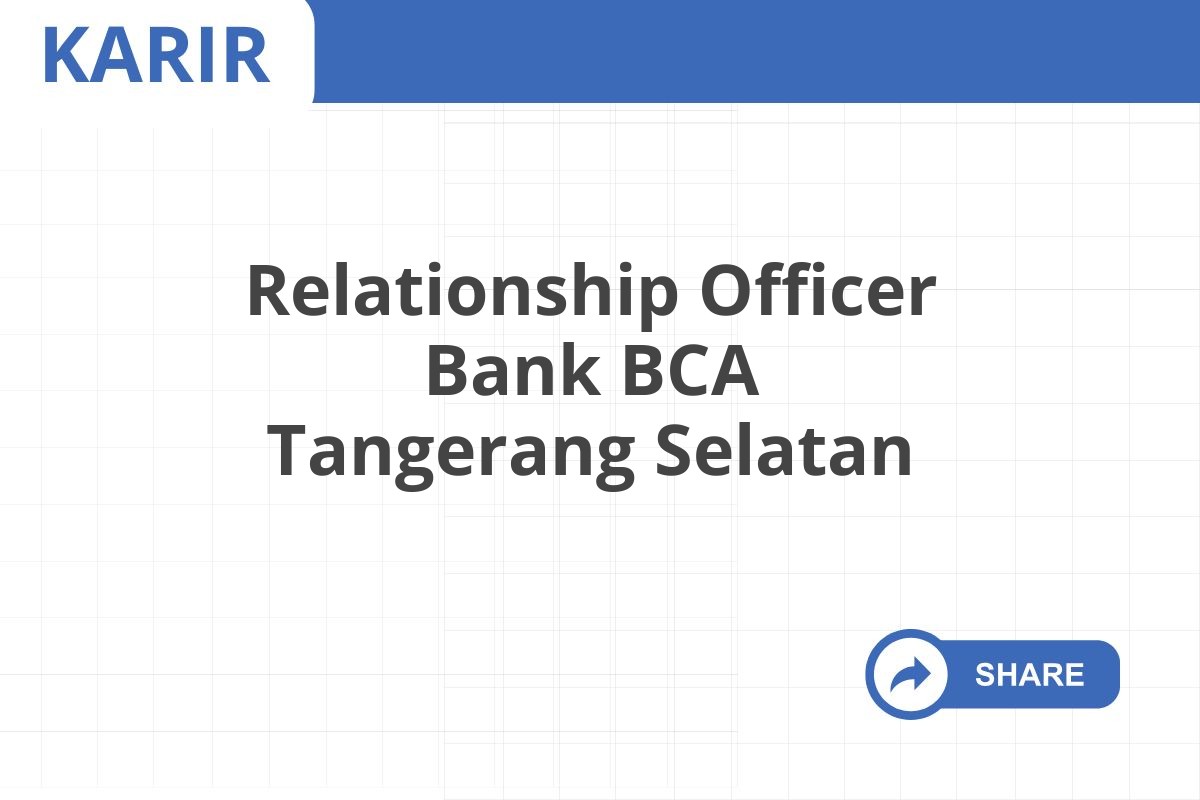 Relationship Officer Bank BCA Tangerang Selatan