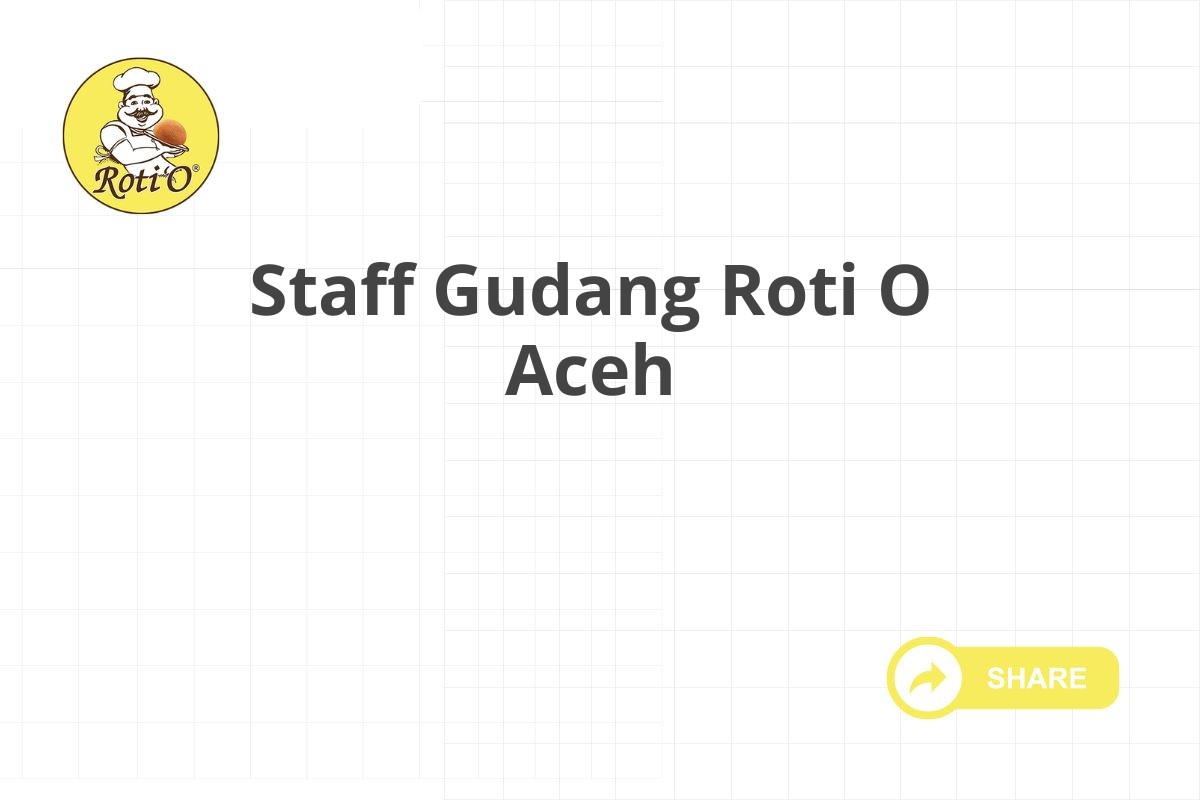 Staff Gudang Roti O Aceh